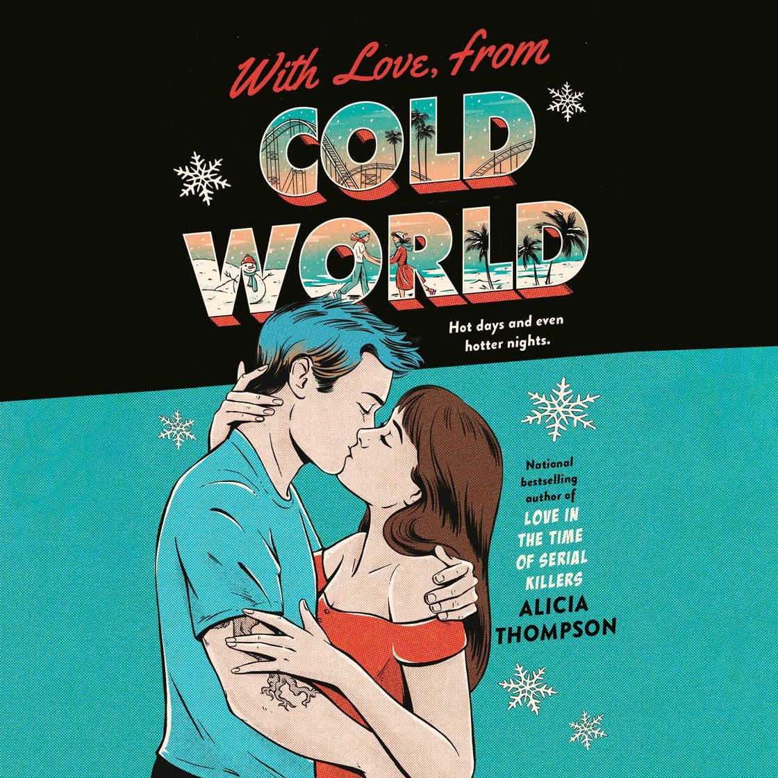 Audiobook cover for With Love, from Cold World, that has the text of the title up top, with Cold World written in postcard-style letters with winter and Florida theme park imagery inside, the tagline "Hot days and even hotter nights" under that, and then a picture of a white couple kissing -- him with blue hair and a tattoo on his arm and wearing a blue shirt, her with brown hair and wearing an off-the-shoulder red dress. Then it says National Bestselling Author of Love in the Time of Serial Killers Alicia Thompson, which feels pretty good.