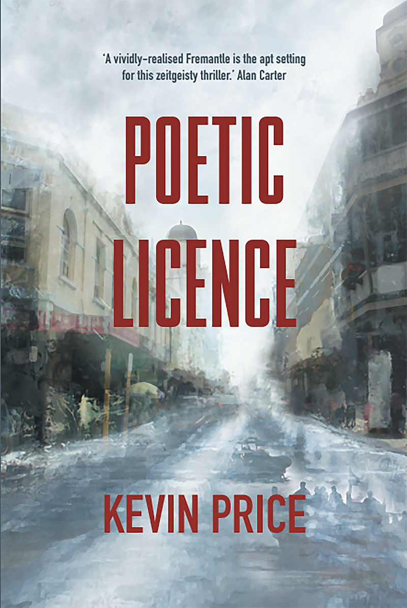 Cover image of the novel Poetic Licence by Kevin Price featuring the title and illustration of Fremantle city streets with a background of people on boats foundering in wild seas.