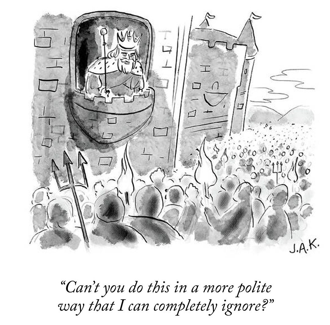 Crowds of peasants storm a castle as the king looks down from a tower. The king says, "Can't you do this in a more polite way that I can completely ignore?"