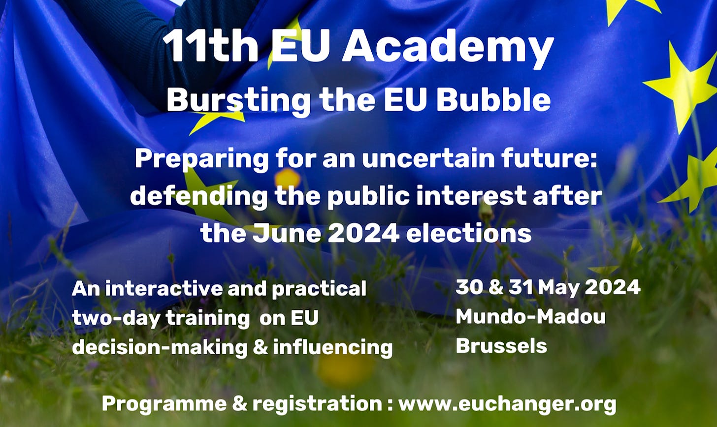 11th EU Academy: Bursting the Eu bubble. Preparing to defend the public good after the June 2024 elections. An interaction and practical two-day training on EU decision-making and influencing. 30 & 31 May 2024, Mundo Madou Brussels.