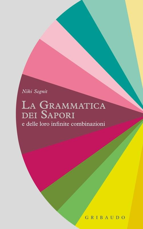 La grammatica dei sapori e delle loro infinite combinazioni - Niki Segnit - copertina