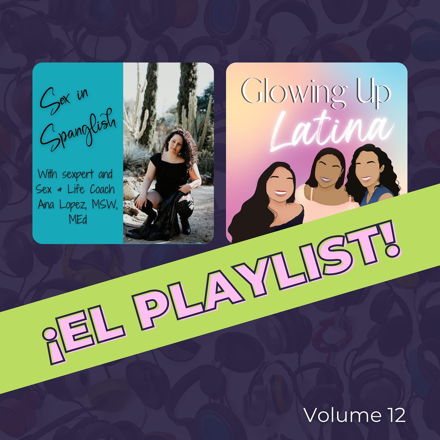 2 podcast covers on a black background overlaid with text that reads ¡El Playlist! volume 12