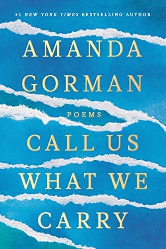 Call Us What We Carry: Poems: 9780593465066: Gorman, Amanda: Books -  Amazon.com