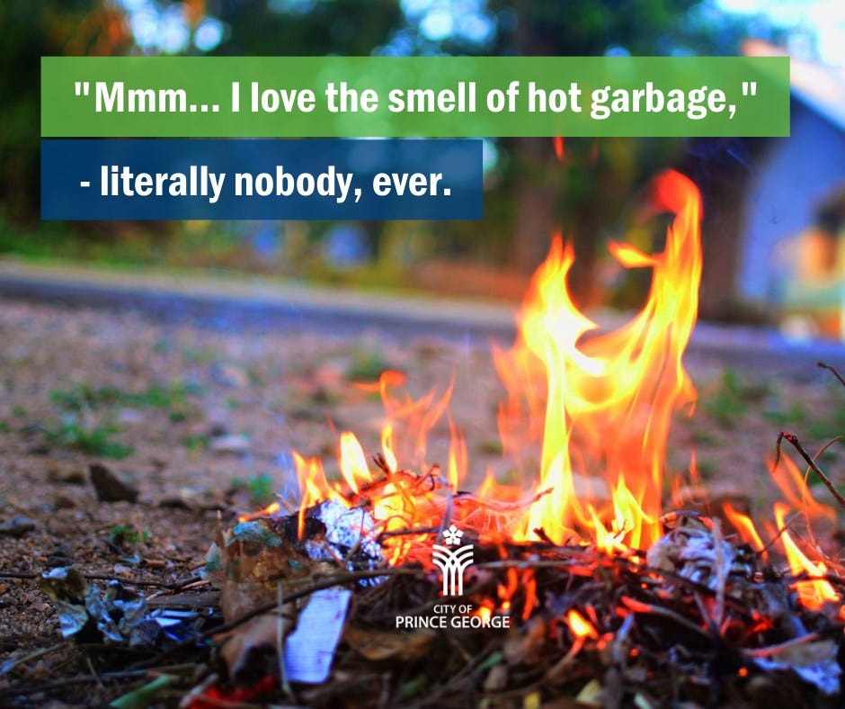 Yard waste and pieces of garbage on fire. Graphic text reads, "mmm... I love the smell of hot garbage," said literally nobody, ever.