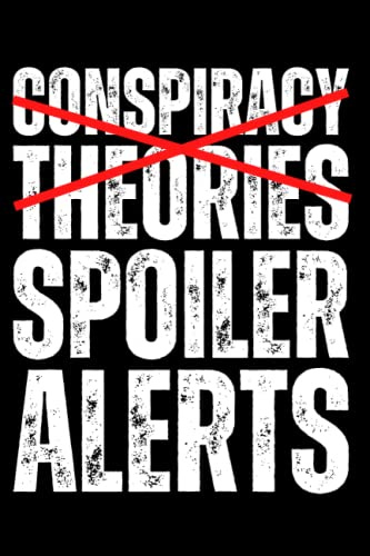 Conspiracy Theories Spoiler Alerts: Funny Investigation Quote Facts ...