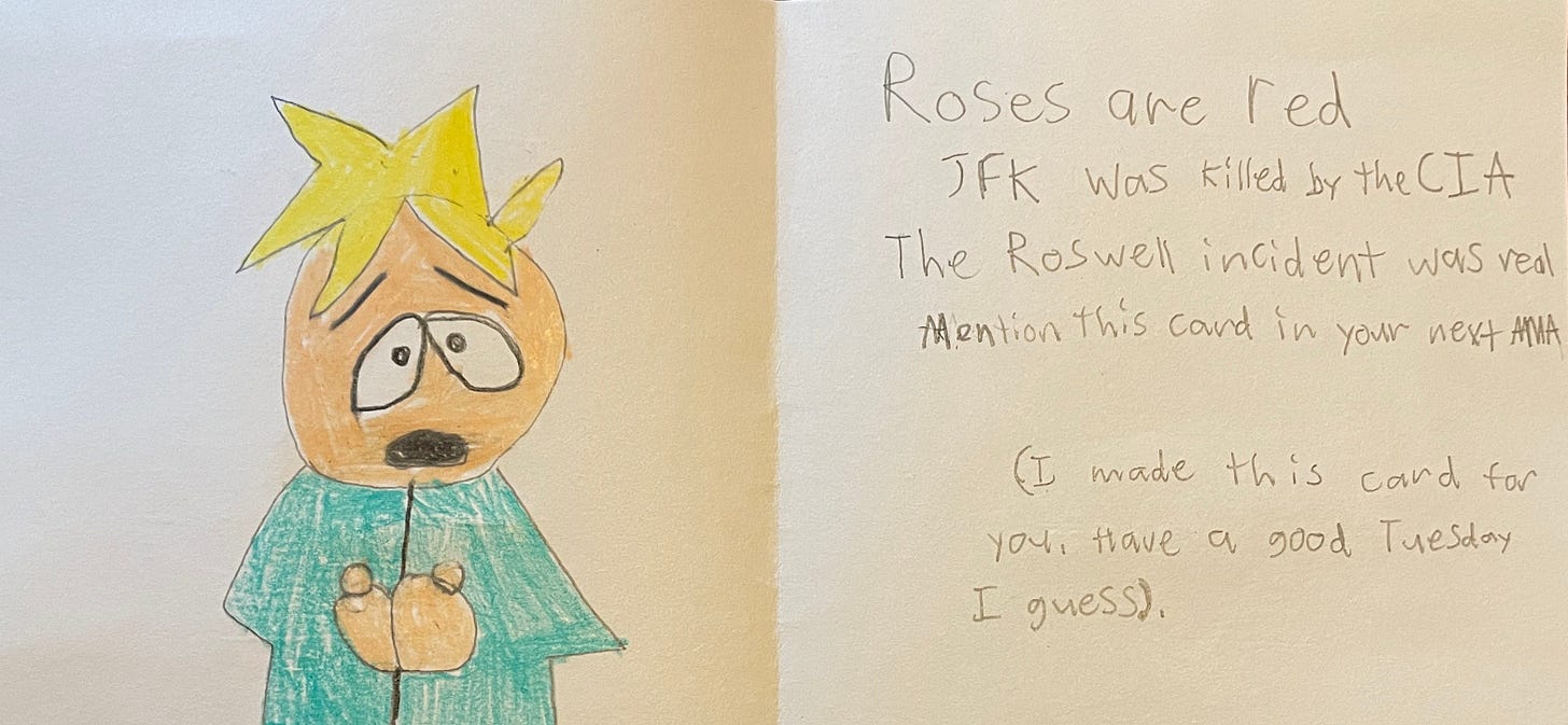 A drawing of the South Park character Butters, accompanied by a poem which says Roses are red, the CIA killed JFK, mention this card in your next AMA.
