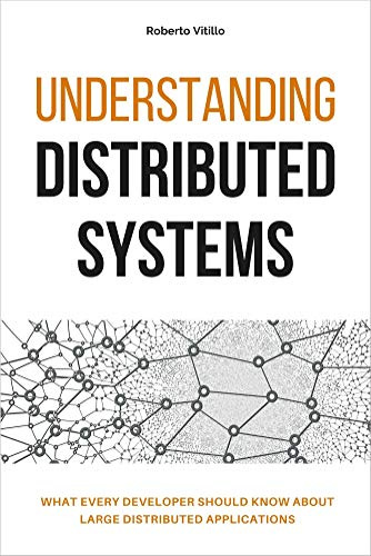 Amazon.com: Understanding Distributed Systems: What every developer should  know about large distributed applications eBook : Vitillo, Roberto: Kindle  Store