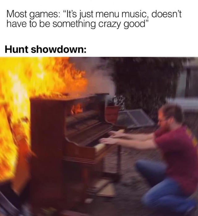 r/HuntShowdown - Most games: “It's just menu music, doesn't have to be something crazy good" Hunt showdown: