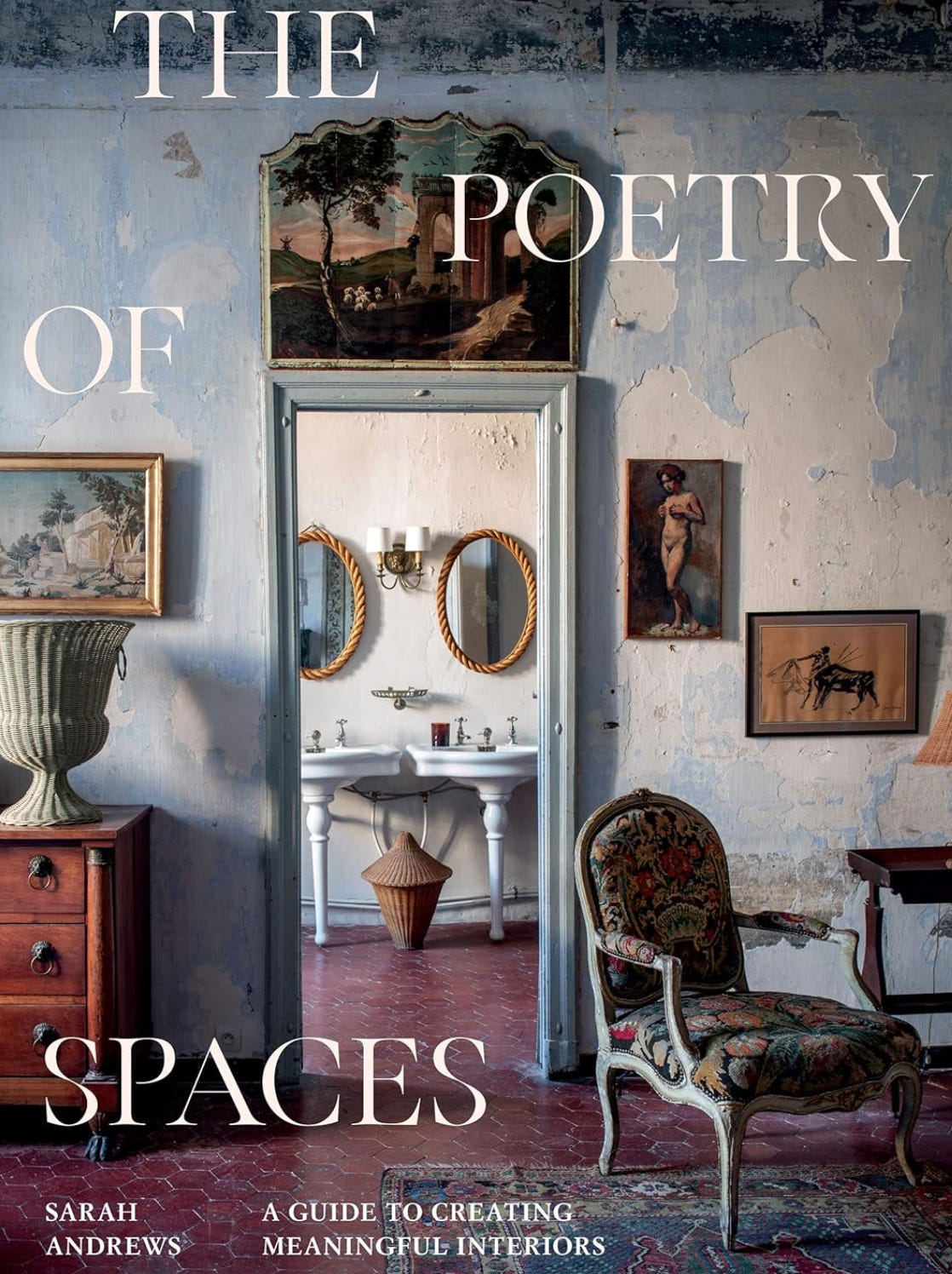 Cover of The Poetry of Spaces: A guide to creating meaningful Interiors, by Sarah Andrews