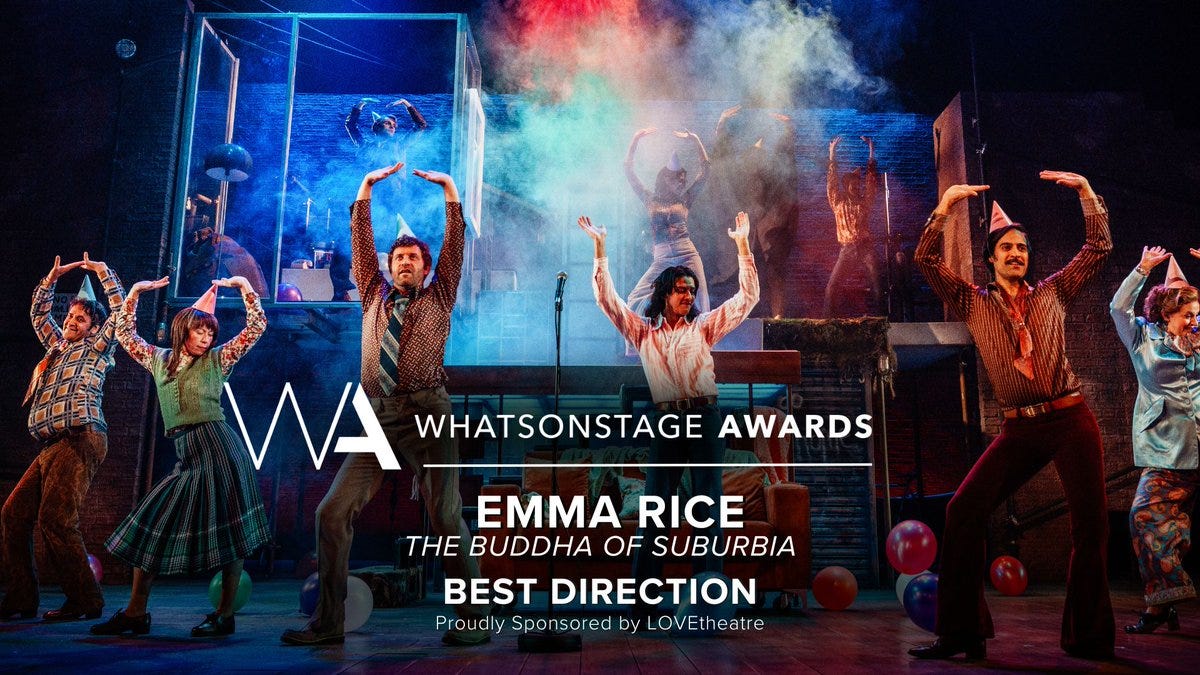 The WhatsOnStage Award for Best Direction goes to Emma Rice for The Buddha of Suburbia!