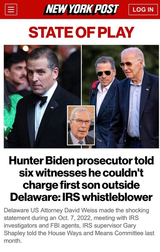 May be an image of 4 people and text that says 'NEW YORK POST LOG IN STATEOFPLAY STATE Hunter Biden prosecutor told six witnesses he couldn't charge first son outside Delaware: IRS whistleblower Delaware US Attorney David Weiss made the shocking statement during an Oct. 7, 2022, meeting with IRS investigators and FBI agents, IRS supervisor Gary Shapley told the House Ways and Means Committee last month.'