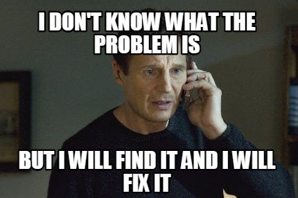 Meme Creator - Funny i don't know what the problem is but i will find it  and i will fix it Meme Generator at MemeCreator.org!