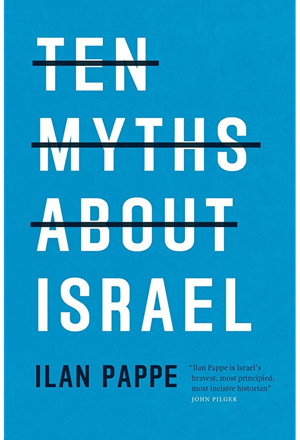 Ten Myths About Israel: 9781786630193: Pappe, Ilan: Books - Amazon.com