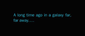  “A long time ago, in a galaxy far, far away…”