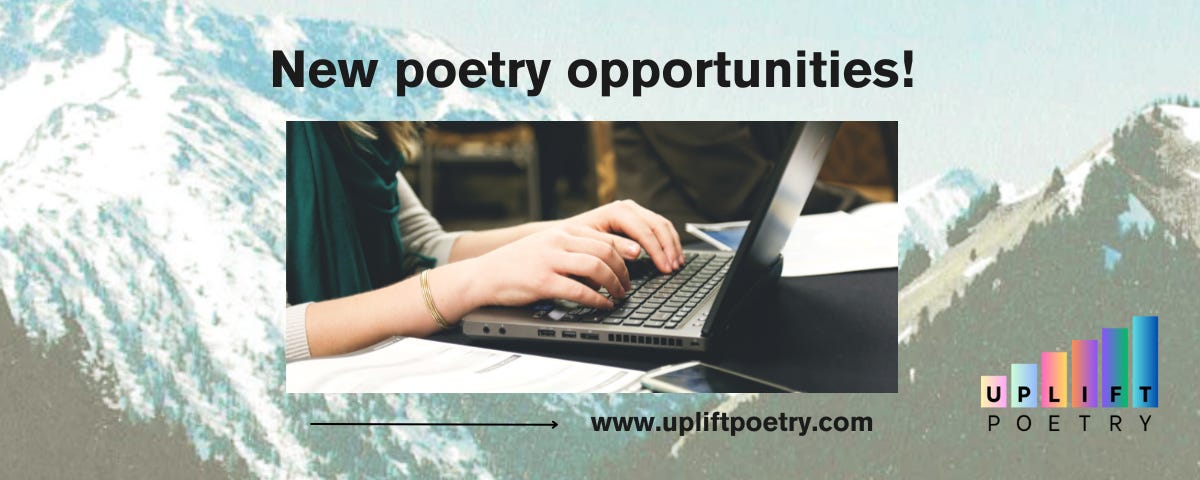 Image of a person typing on a laptop with a document and smartphone nearby. The text 'New poetry opportunities!' is displayed above, and the website 'www.upliftpoetry.com' is shown at the bottom. The logo of Uplift Poetry, featuring colourful vertical bars, is positioned in the bottom right corner. The background includes a subtle mountainous landscape.