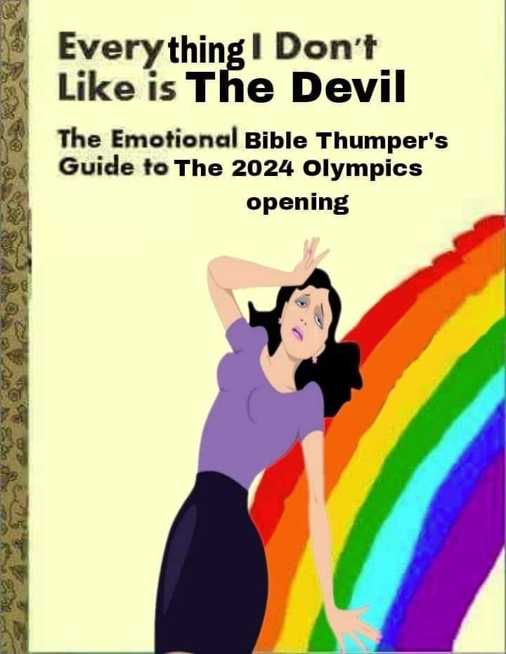 Little Golden Book cover with person clutching their pearls in front of a rainbow, titled "Everything I Don't Like is the Devil: The Emotional Bible Thumper's Guide to the 2024 Olympics Opening"