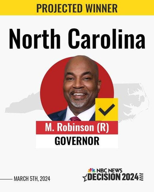 May be an image of 1 person and text that says 'PROJECTED WINNER North Carolina M. Robinson (R) GOVERNOR MARCH 5TH, 2024 NBC NEWS DECISION2024'