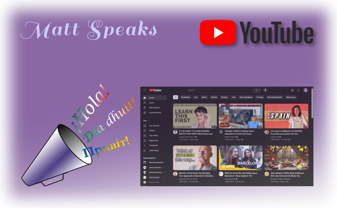The Post banner. On a purple background, "Matt Speaks" is in the upper left corner, and the YouTube logo is in the upper right corner. In the lower left corner is a graphic of a bullhorn pointed slightly up, with the words for Hello in Spanish, Irish, and Ukrainian coming out of it. In the lower right corner is a screenshot of a Web browser opened to to YouTube with various video thumbnails of Spanish teaching channels displayed.