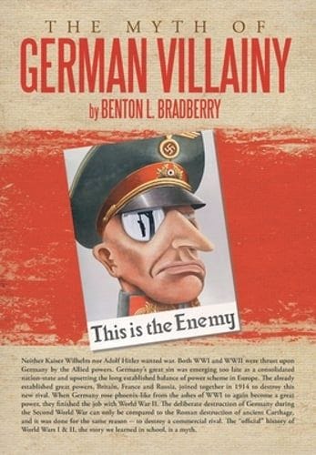 The Myth of German Villainy by Benton L Bradberry: New 9781477231821 | eBay