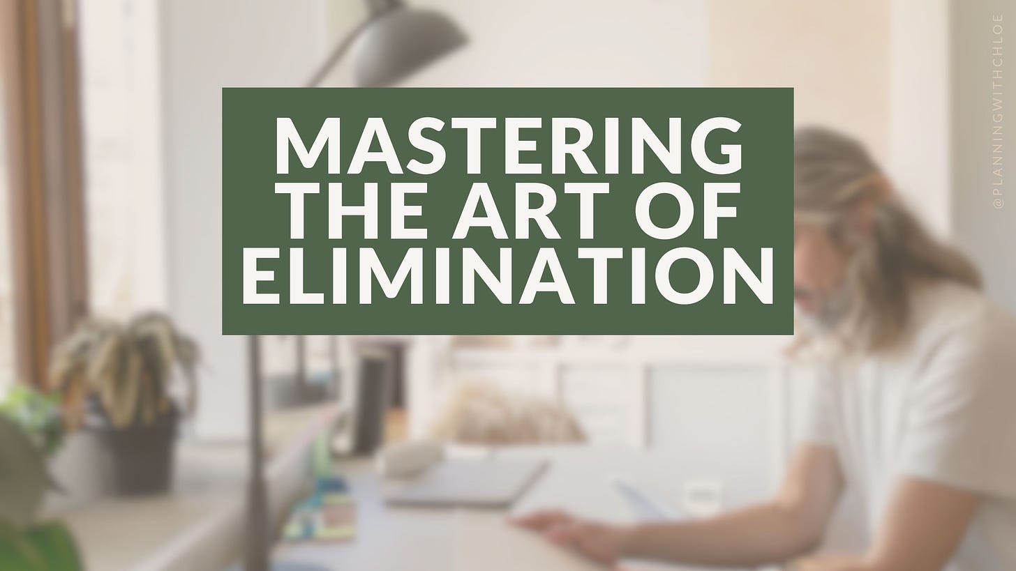 Mastering the Art of Elimination so Next Actions are Clear and Easy