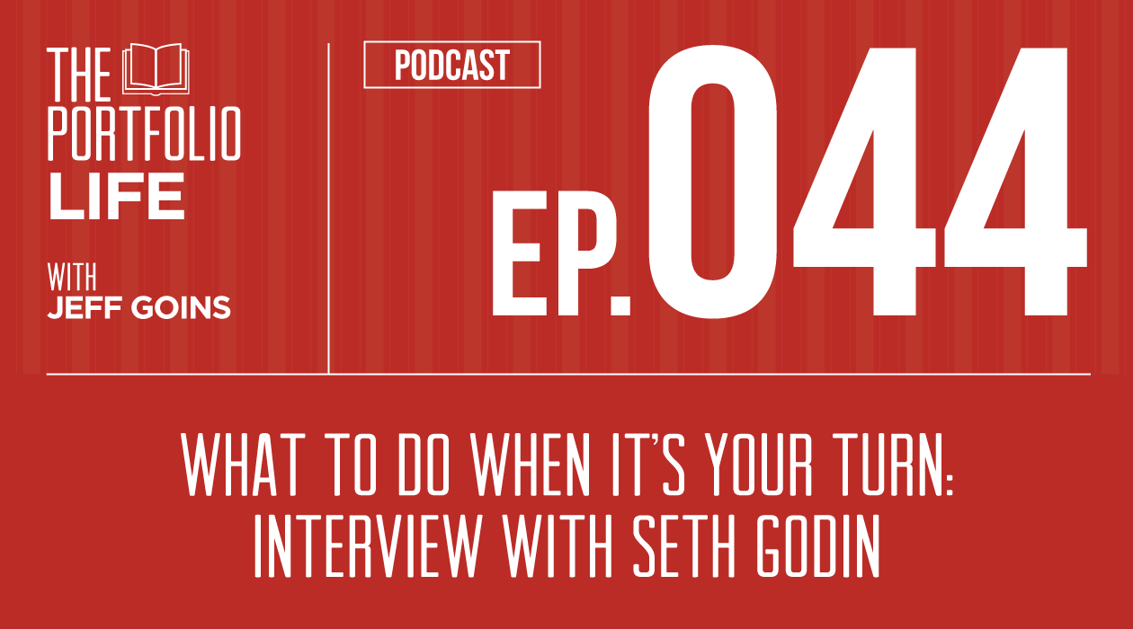 044: What To Do When It's Your Turn: Interview with Seth Godin [Podcast]