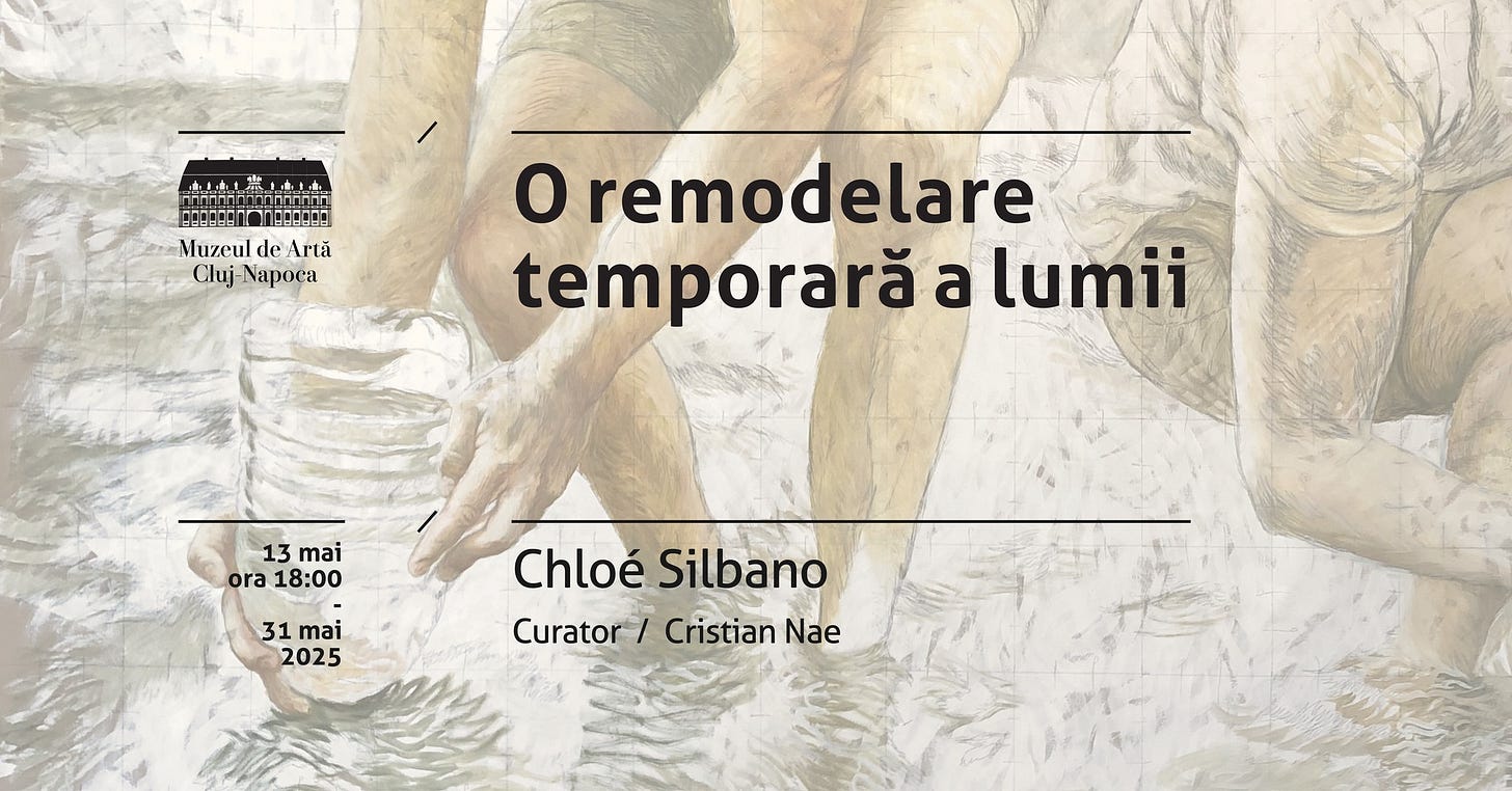 May be an image of text that says "8-E88 書合品由 MuzculdeArtă Artă Muzcul Cluj- Cluj-Napoca Oremodelare temporară a temporarăalumii lumii 13 mai ora 18:00 31 mai 2025 Chloé ChloéSilbano Silbano Curator/ Cristian Nae"