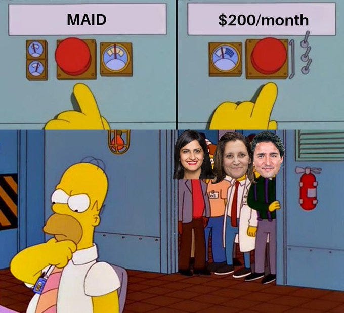 Meme of Homer Simpson with two buttons in front of him. 

One labeled "MAID" and the other labeled "$200/month."

Homer is deciding which to choose.

Justin Trudeau, Kamal Khera and Chrystia Freeland are smirking in the doorway watching him.