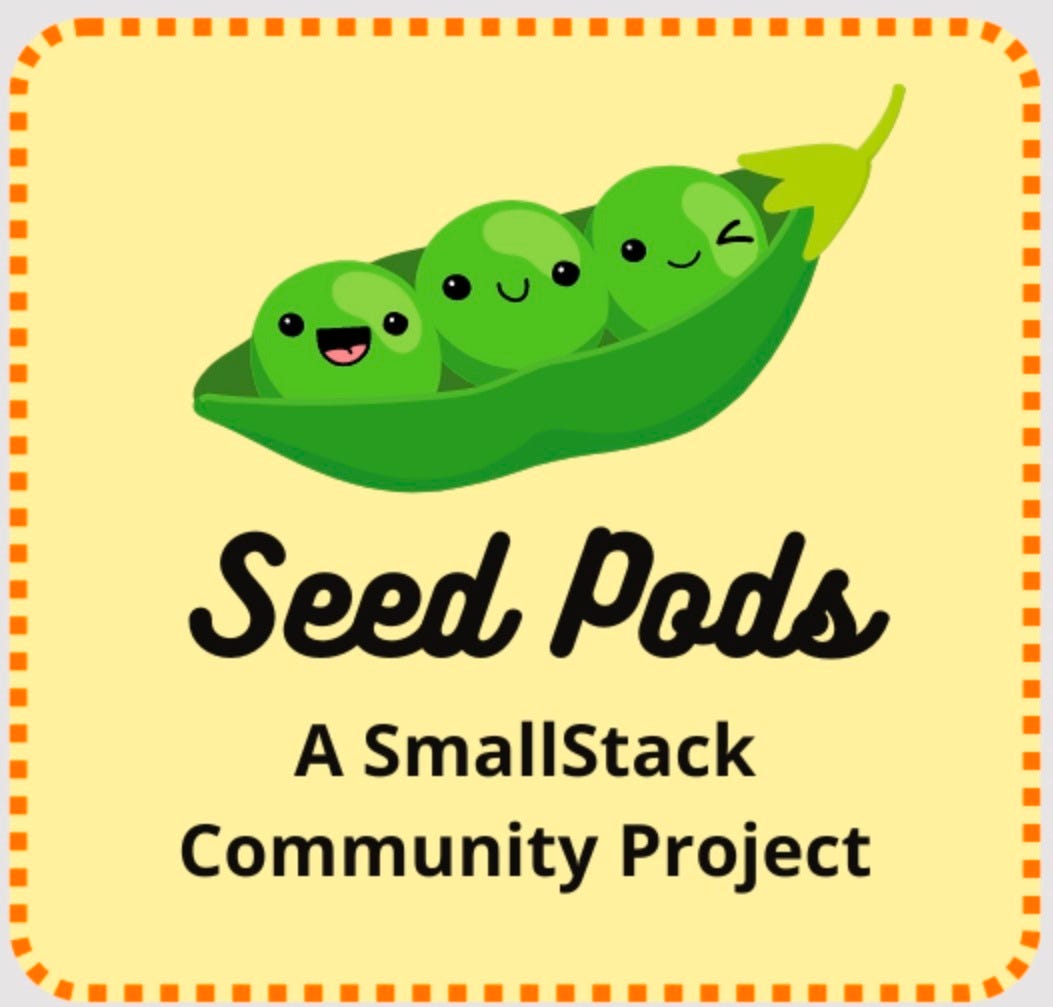 Cartoon of three green happy peas in a pod on a plain yellow background with a dotted orange border. Black text by the peas reads, "Seed Pods; A SmallStack Community Project”