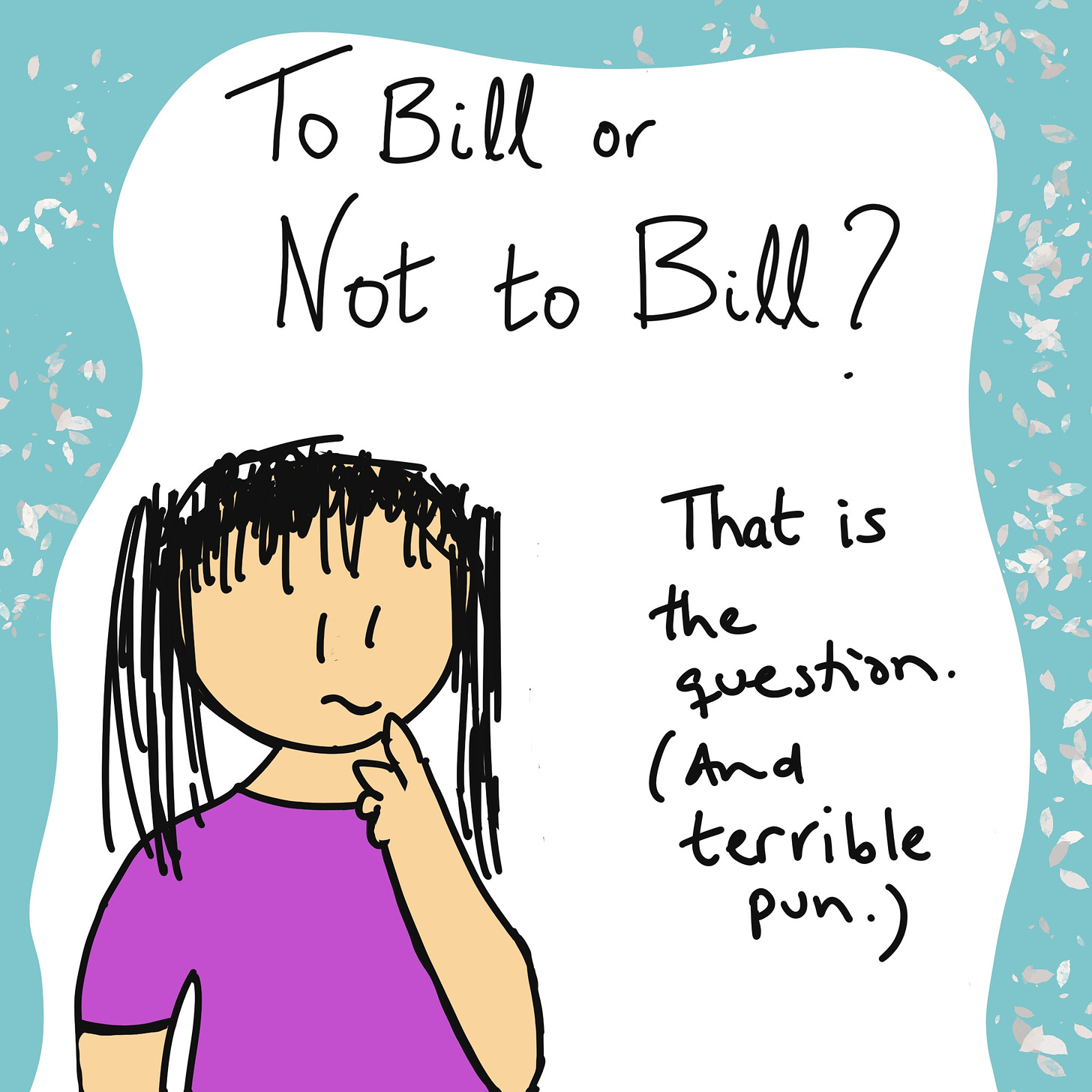 To Bill or Not to Bill? That is the question, and terrible pun.
