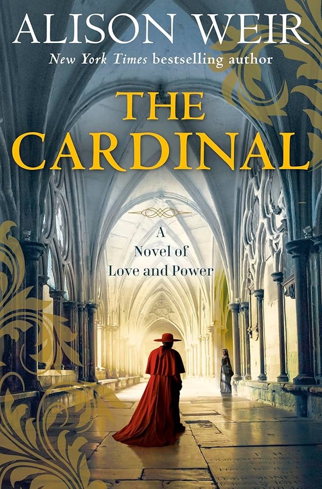 Amazon.com: The Cardinal: A Novel of Love and Power: 9780593974704: Weir,  Alison: Books