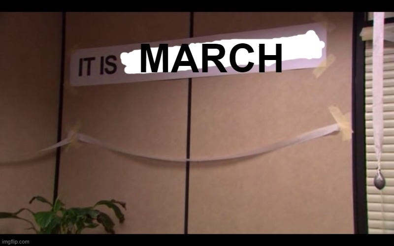 It Is Your Birthday | MARCH | image tagged in it is your birthday | made w/ Imgflip meme maker