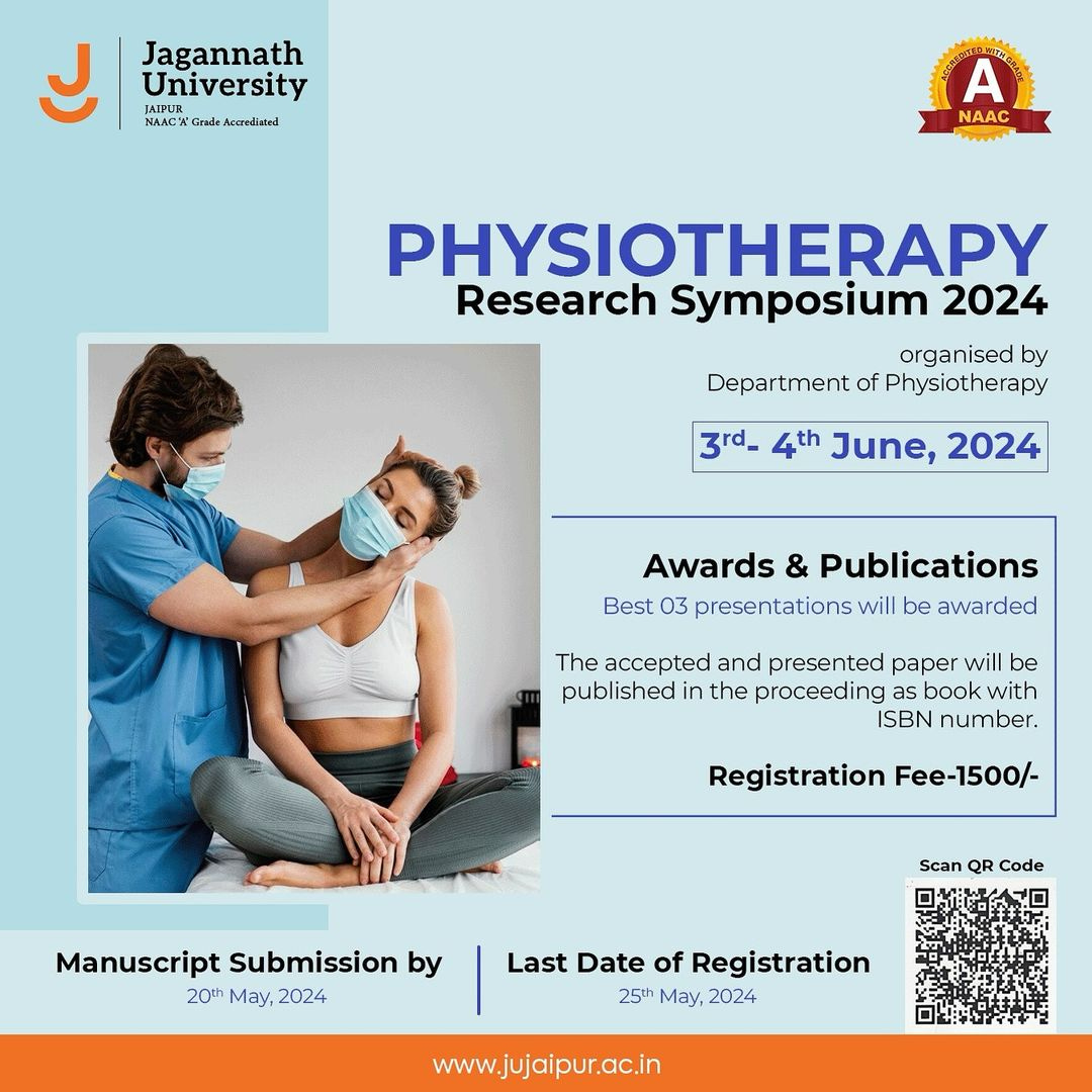 May be an image of 1 person and text that says 'Jagannath University INFUR IAIFUR NAAC tiride Aczredisaed A NAAC PHYSIOTHERAPY Research Symposium 2024 organised by Department of Physiotherapy 3rd_ 4th June, 2024 Awards & Publications Best 03 presentations will be awarded The accepted and presented paper will be published in the proceeding book with ISBN number. Registration Fee-1500/- Manuscript Submission ManuscriptSubmission ssion by 20th May, 2024 Scan QR Code Last Date of Registration 25th May, 2024 www.jujaipur.ac.in'