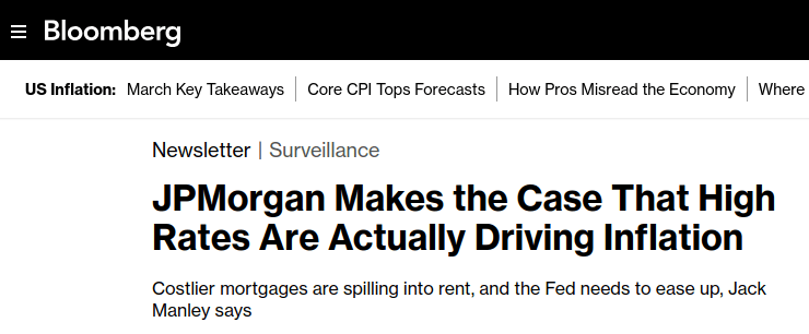 Bloomberg headline: JPMorgan makes the case that high rates are actually driving inflation.