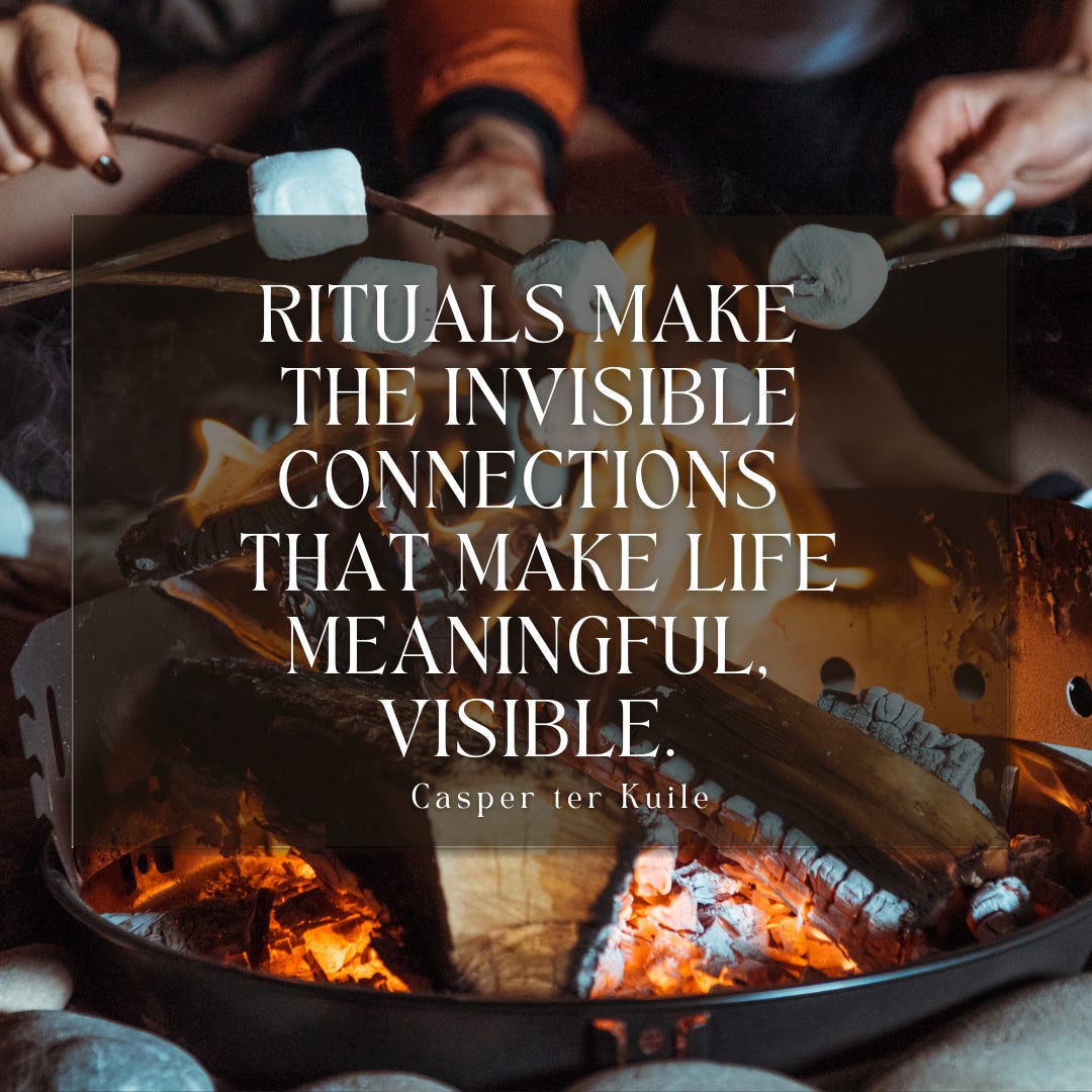 Crop of people around a bonfire, holding marshmellows to the fire. Overlay text reads "Rituals make the invisible connections that make life meaningful, visible.― Casper ter Kuile"