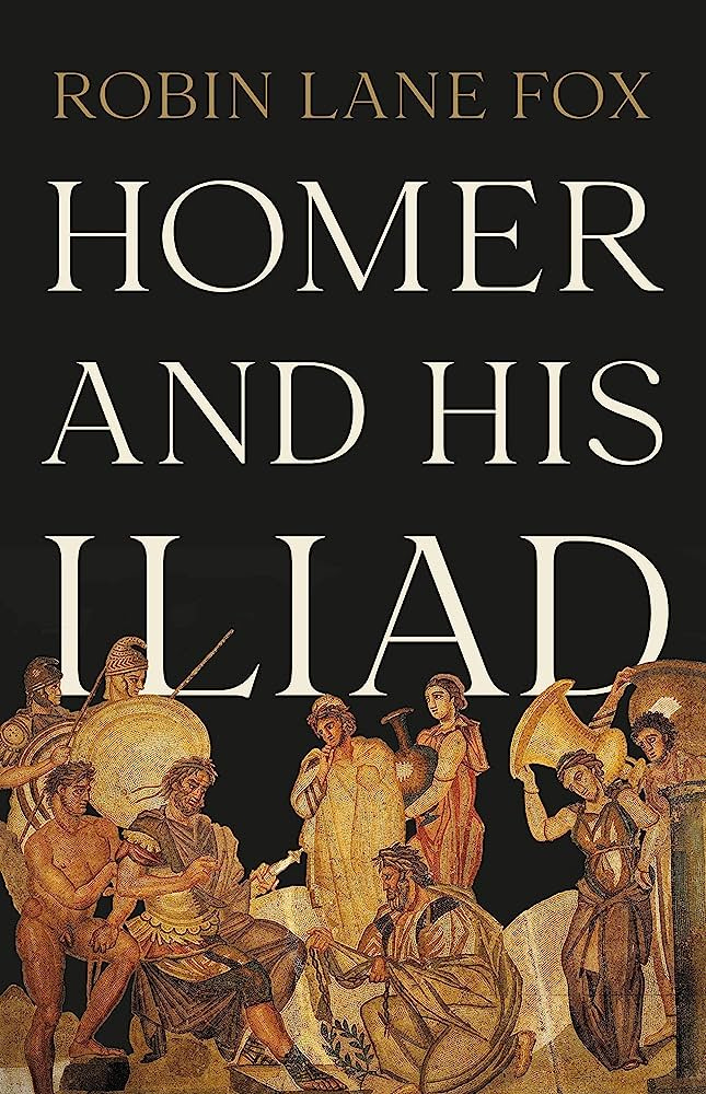Homer and His Iliad: 9781541600447: Fox, Robin Lane: Books - Amazon.com