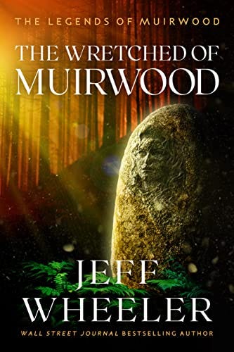 The Wretched of Muirwood (Legends of Muirwood Book 1) - Kindle edition by  Wheeler, Jeff. Literature & Fiction Kindle eBooks @ Amazon.com.