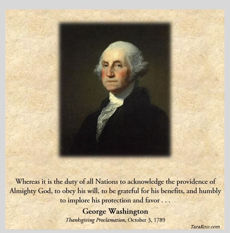 George Washington's portrait with his quote: "Whereas it is the duty of all Nations to acknowledge the providence of Almighty God, to obey his will, to be grateful for his benefits, and humbly to implore his protection and favor . . . " Thanksgiving Proclamation, October 3, 1789