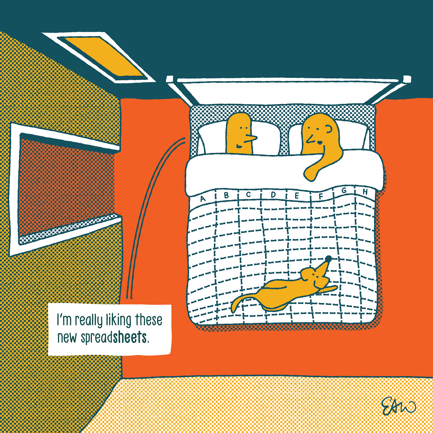 A cartoon drawn in a retro style in a yellow, orange and dark teal palette with half-tones for shading. The composition is a birds-eye view of two people in bed with a dog at their feet. The pattern in their comforter duvet looks like a Microsoft Excel spreadsheet. The caption reads, “I’m really liking these new spreadsheets.” The word “sheets” is bolded.
