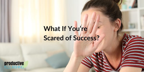 what if you're scared of success