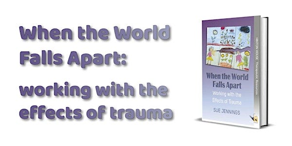 When the World Falls Apart: Working with the Effects of Trauma