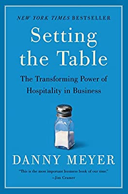 Setting the Table: The Transforming Power of Hospitality in Business:  Meyer, Danny: 9780060742768: Amazon.com: Books