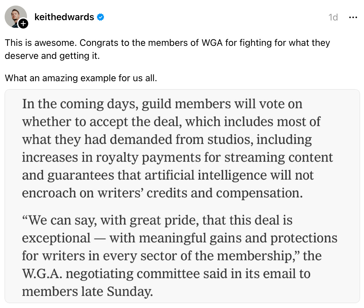 keithedwards 1d This is awesome. Congrats to the members of WGA for fighting for what they deserve and getting it. What an amazing example for us all.
