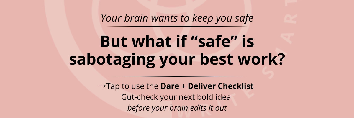 Quote suggesting that “safe” is sabotaging your work with link to Dare + Deliver checklist