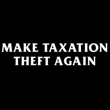 Make Taxation Theft Again" Cap for Sale by LibertarianSt | Redbubble