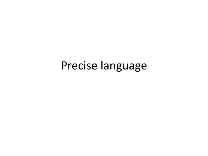PPT - Precise language PowerPoint Presentation, free download - ID:2602308
