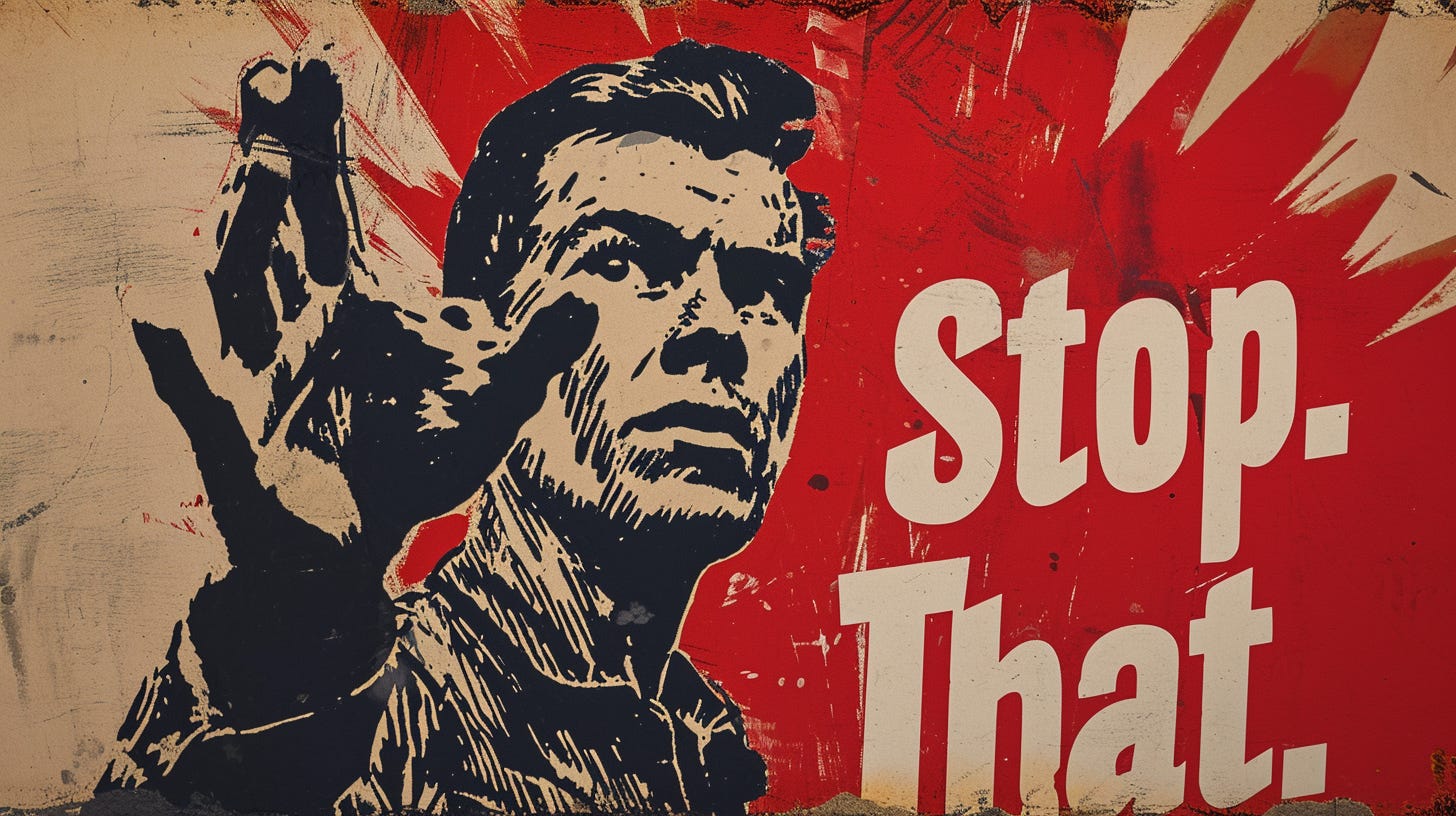 Propaganda poster with a man holding his hand to the camera, saying "Stop. That."