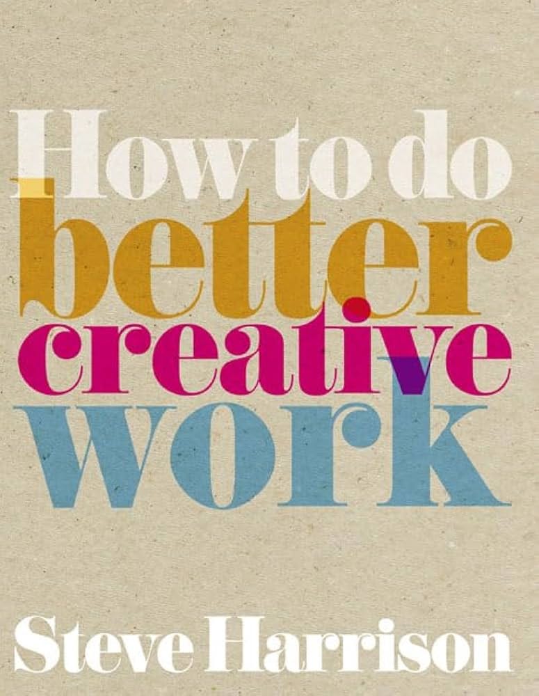 How to do better creative work