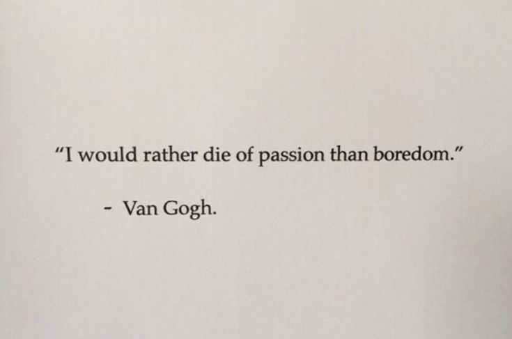 This may contain: a piece of paper with a quote on it that says, i would rather die of passion than boredom