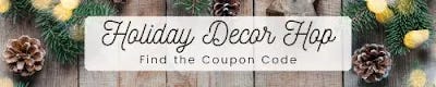 Holiday Decor Blog Hop - find the coupon code