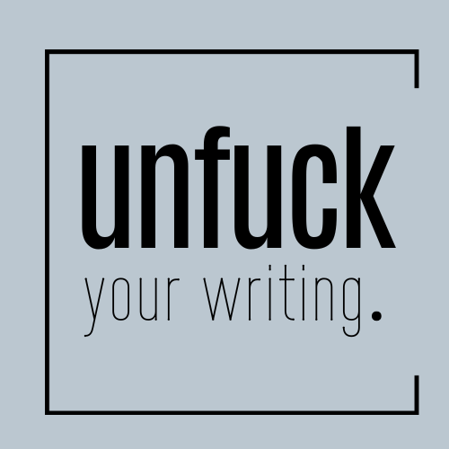 A light blue promo image that says 'unfuck your writing'